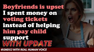 Reddit Stories Boyfriends Is Upset I Spent Money On Voting Tickets Instead Of Helping Him 