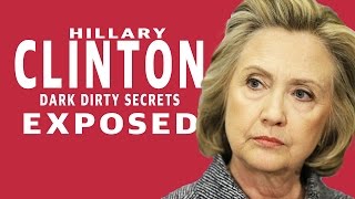 Dark Dirty SECRETS Hillary Clinton EXPOSED