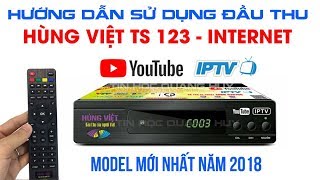 Hướng dẫn sử dụng Đầu thu DVB T2 Hùng Việt TS 123 Internet xem Youtube - IPTV