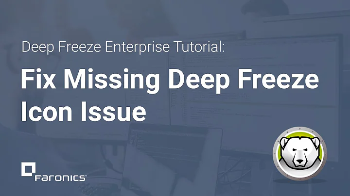 Deep Freeze Enterprise Tutorials: How to fix Deep Freeze Missing Icon Issue