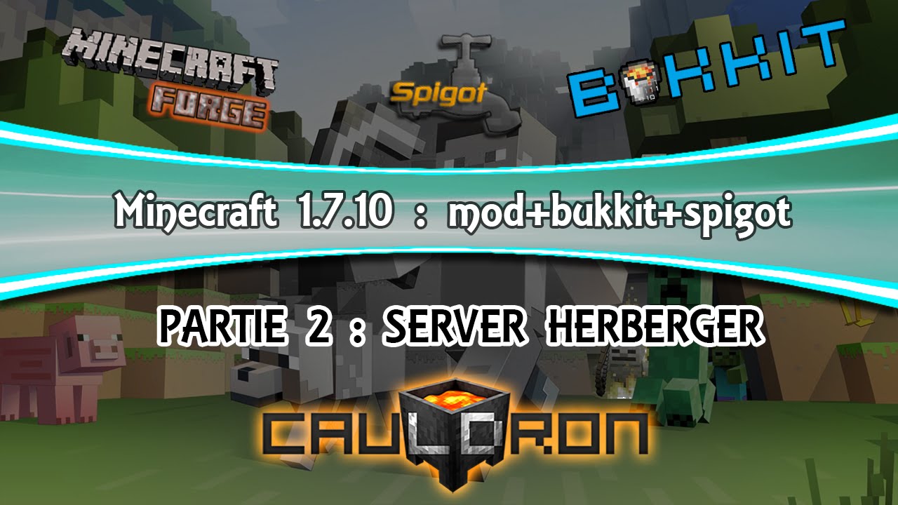 Creer Serveur Minecraft 1 7 10 Avec Mod Et Plugin Grace A Cauldron Sur Un Hebergeur Youtube