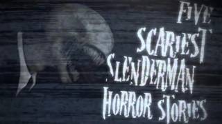 5 Scariest Slender Man Stories
