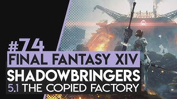 74 - FFXIV: SHADOWBRINGERS | 5.1 — NieR: The Copied Factory (Pt.1)