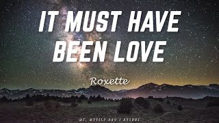 Roxette | It Must Have Been Love (Lyrics)