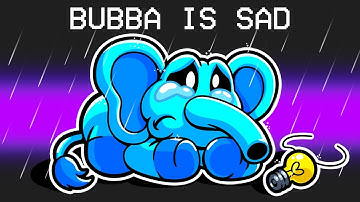 Bubba Bubbaphant is SAD!!