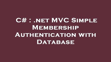 C# : .net MVC Simple Membership Authentication with Database