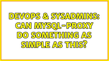 DevOps & SysAdmins: Can mysql-proxy do something as simple as this?
