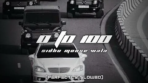 0 TO 100 (Perfectly Slowed) - Sidhu Moose Wala
