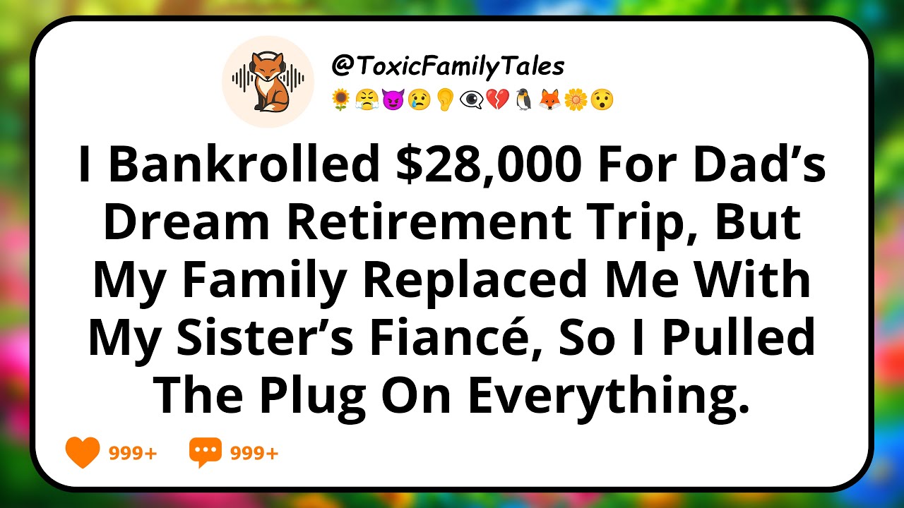 I Bankrolled $28,000 For Dad’s Dream Retirement Trip, But My Family Replaced Me With My Sister’s...