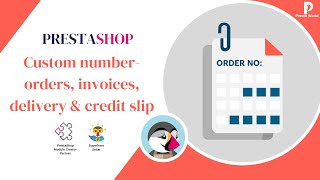 Custom Number - Orders, Invoices, Delivery, & Credit Slips | Prestashop Module Custom Number - Orders, Invoices, Delivery, & Credit Slips | Prestashop Module