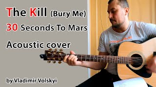 The Kill (Bury Me) - 30 Seconds To Mars Acoustic Cover