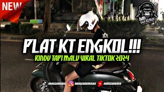 DJ PLAT KT ENGKOL!!! X RINDU TAPI MALU VIRAL TIKTOK 2024!!!