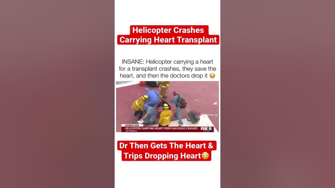 Helicopter Crashes Carrying Heart Transplant Dr Trips & Drops The