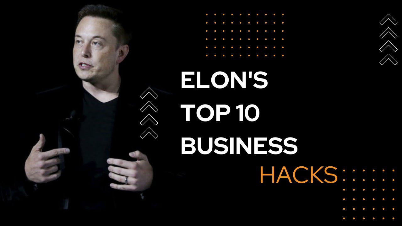 Top 10 Hacks To Be A Successful Entrepreneur From ELON MUSK