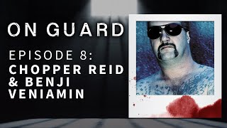 On Guard: Chopper Read & Benji Veniamin