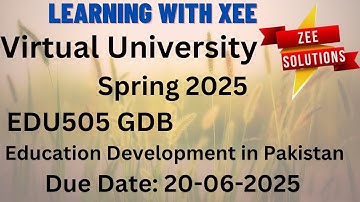 EDU505 Education Development in Pakistan GDB Spring 2025 Virtual University of Pakistan