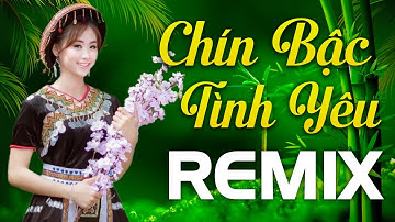 CHÍN BẬC TÌNH YÊU REMIX - Mở Càng To Nghe Càng Thích - Nhạc SỐng Tây Bắc Hay Nhất 2022