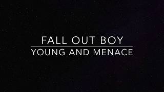 Young and Menace - Fall Out Boy Lyrics