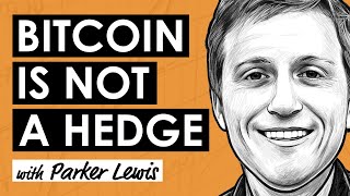 Bitcoin is Not a Hedge w/ Parker Lewis (BTC156)