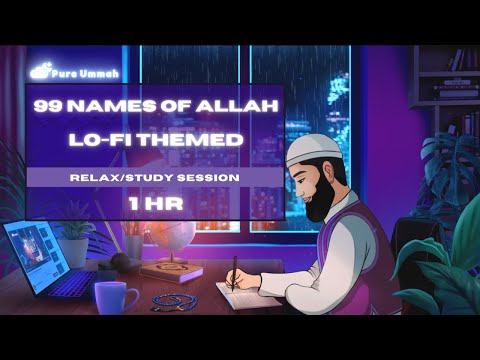 [Lofi theme] 99 Names Of Allah for Sleep/Study Sessions 📚 - Beautiful Nasheed