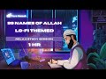 [Lofi theme] 99 Names Of Allah for Sleep/Study Sessions 📚 - Beautiful Nasheed