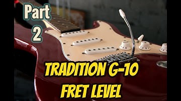 Tradition Guitars G10 Strat Guitar Setup - Part 2 - Fret Level & Fret Fall-away