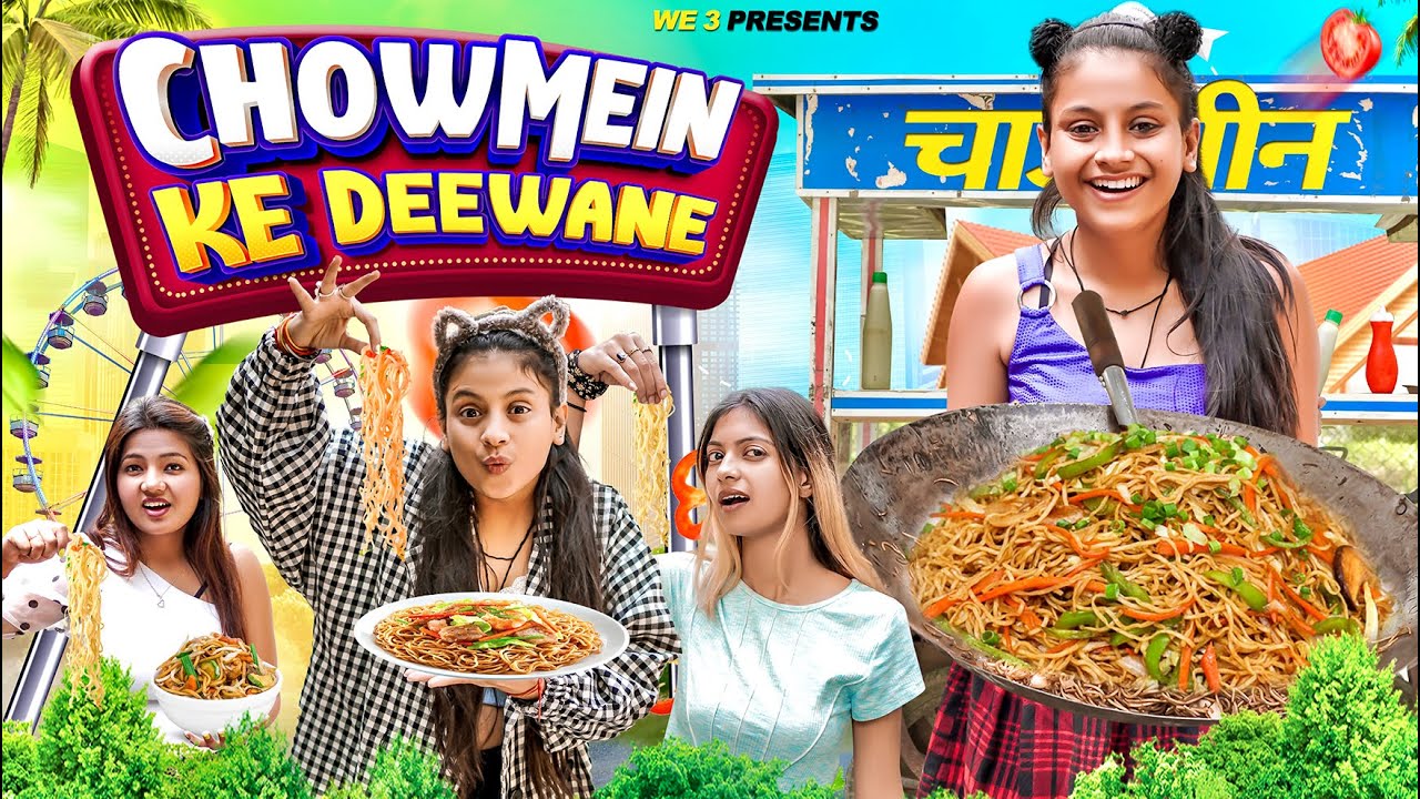 ChowMein Ke Deewane || We 3 || Aditi Sharma