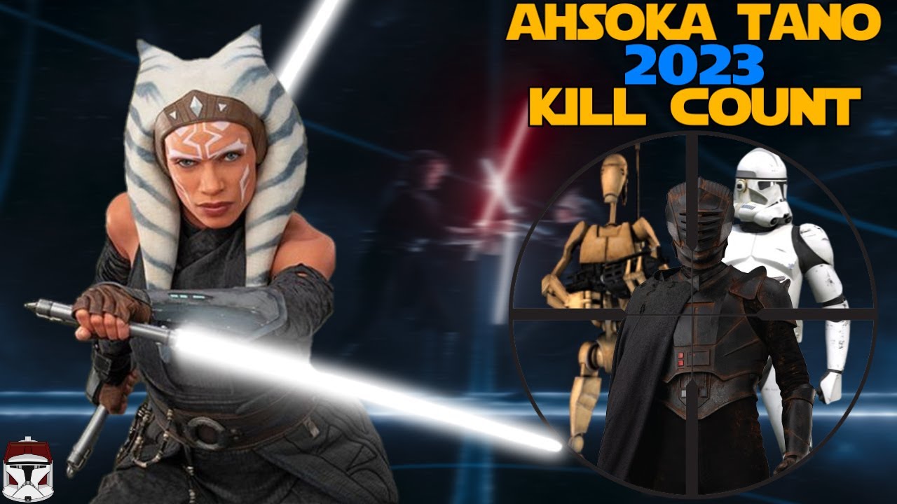 Star Wars Ahsoka Tano 2023 Kill Count YouTube