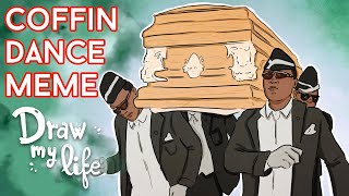 COFFIN DANCE MEME | Draw My Life