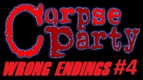 Corpse Party 3DS - All chapter 4 wrong endings!