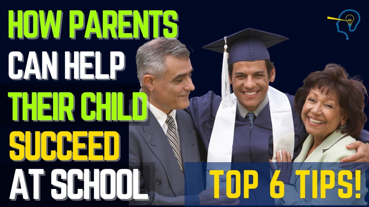 How parents can help their child succeed at school The 6 Best Tips
