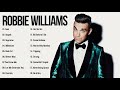 Robbie Williams Greatest Hits Collection - Robbie Williams Best Songs Full Album