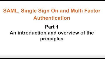 SAML, Single Sign On and Multi Factor Authentication – Part 1, An Introduction