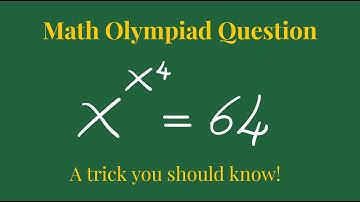 UK Math Olympiad Question : X^X^4 = 64