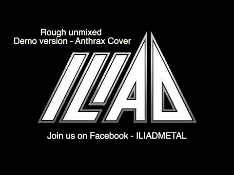 ILIAD (UK Metal band) Anthrax 'Armed & Dangerous'  Unmixed rough demo  Cover version.