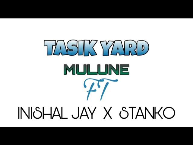 Tasik Yard  - MULUNE ft. Inishal Jay x Stanko (PNG Music 2021)