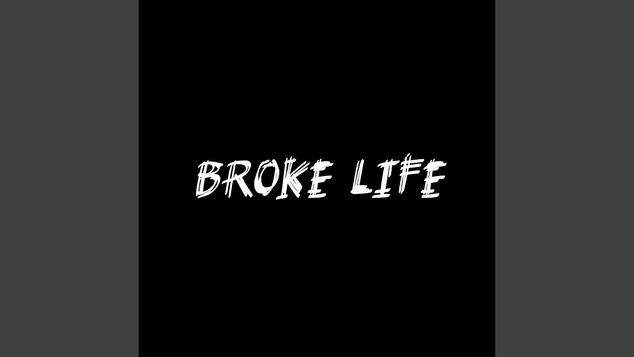 broke Life - YouTube