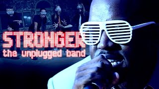 STRONGER - The Unplugged Band (Kanye West acoustic cover)
