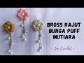 Bross Rajut Bunga Puff Mutiara | How to Crochet Puff Flower | Crochet