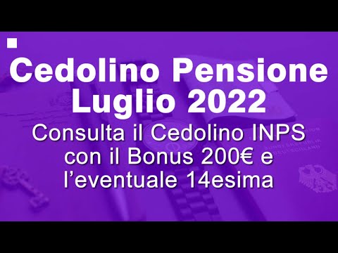 Cedolino Pensione Inps di Luglio 2022 con Bonus 200€ e possibile 14esima