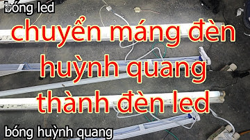 Hướng dẫn thay thế đèn tuýp huỳnh quang bằng đèn tuýp led dễ dàng nhất
