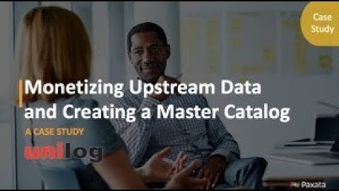 Case Study: Monetizing Upstream Data & Creating a Master Catalog (Paxata & Unilog)