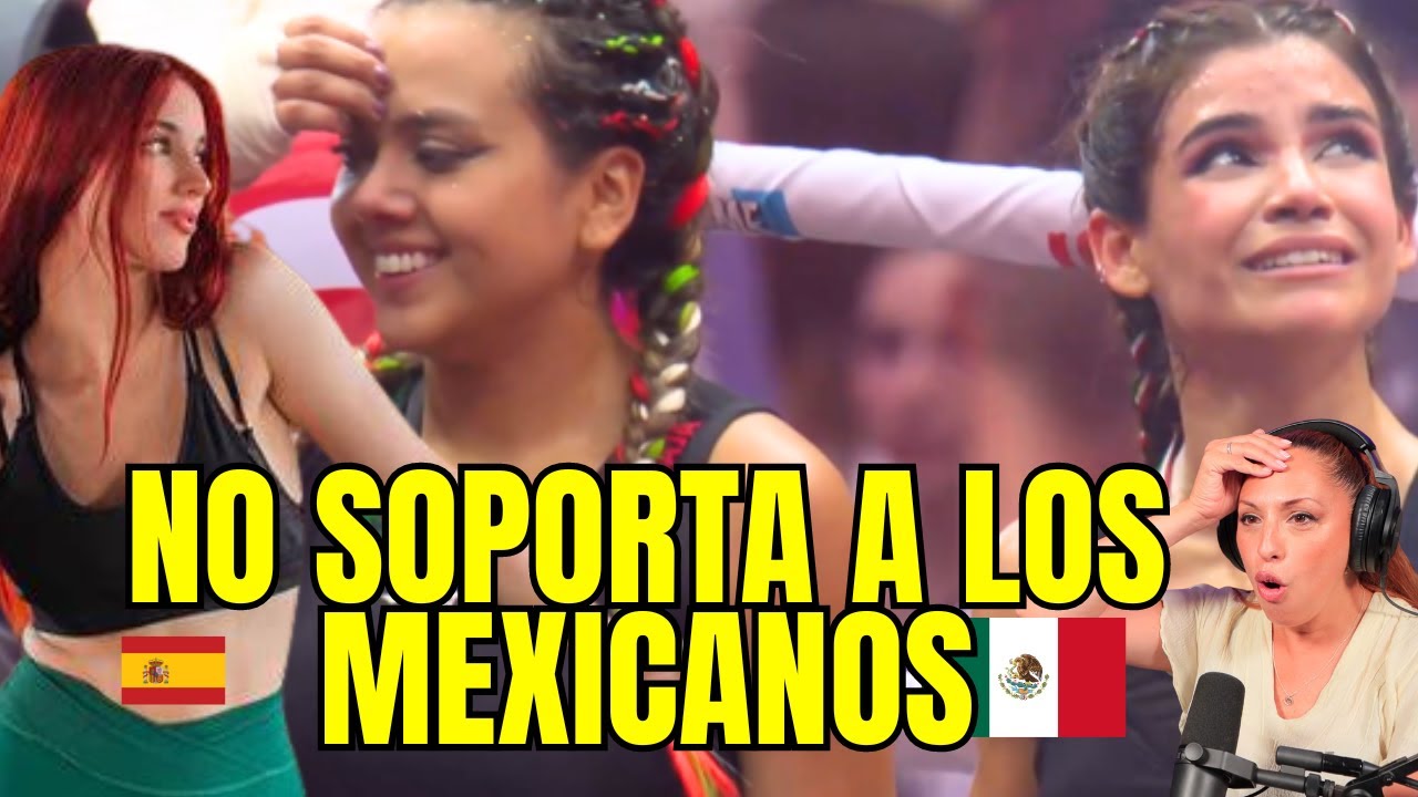 MEXICANAS DAN LECCIÓN DE ORGULLO A ESPAÑOLAS ! TODAVÍA LE DA ASCO? | CECI Dover reacciona LA VELADA