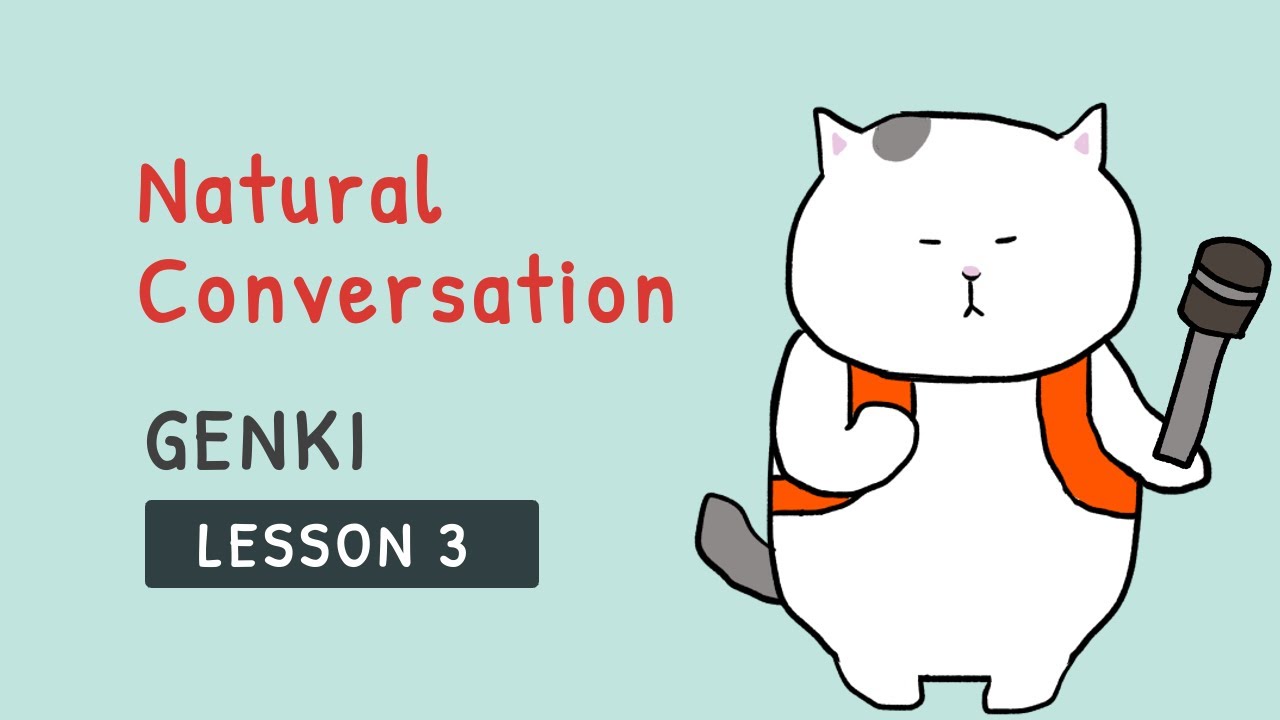 [GENKI Lesson 3] Natural Conversation Using the Basic Phrases Learned in Lesson 3
