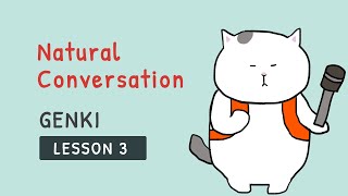 [GENKI Lesson 3] Natural Conversation Using the Basic Phrases Learned in Lesson 3