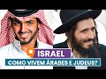 Como vivem ÁRABES e JUDEUS em ISRAEL?