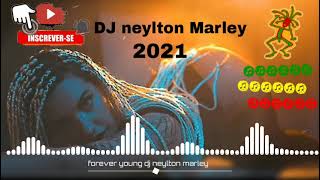 reggae remix versão 2021 Melô de forever young John Lucas remix DJ Neilton Marley e DJ Carlos pedra
