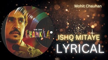 ISHQ MITAYE | LYRICAL | AMAR SINGH CHAMKILA | Diljit Dosanjh & Parineeti Chopra|Imtiaz Ali