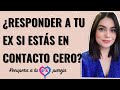 ¿CUÁNDO RESPONDER a tu EX si estás APLICANDO CONTACTO CERO? | BRENDA PORRAS