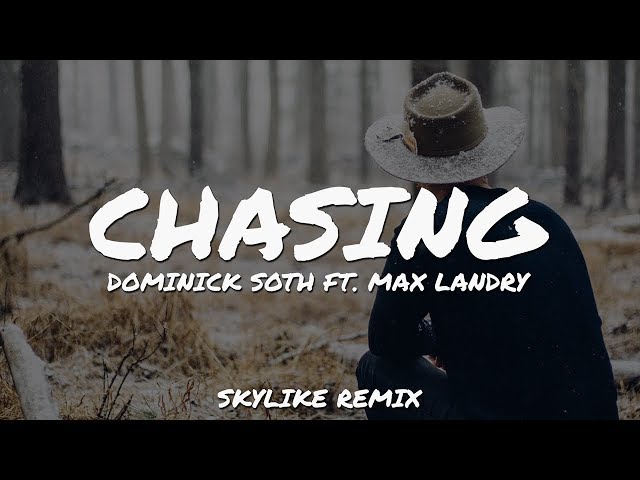 Dominick Soth - Chasing (feat. Max Landry) (Skylike Remix) (Lyric / Lyrics Video) class=